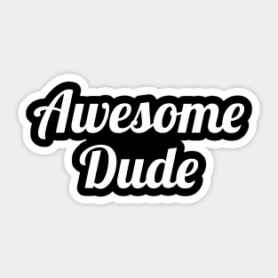 Awesome Dude Sticker